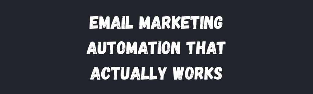 The Email Marketing Automation That Actually Converts (Not the Sequences Everyone&nbsp;Copies)