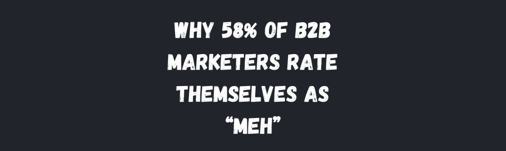 Why Most B2B Content Strategies&nbsp;Fail