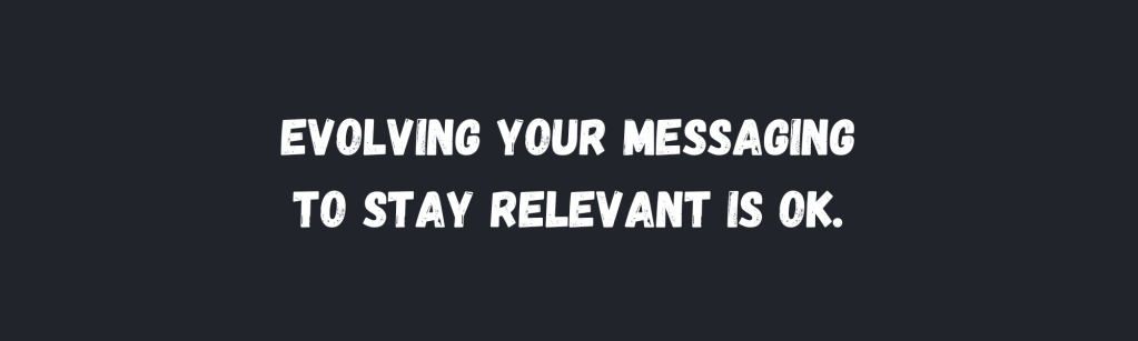 Your Messaging Isn’t Set-and-Forget: The Evolution Engine That Keeps You&nbsp;Relevant